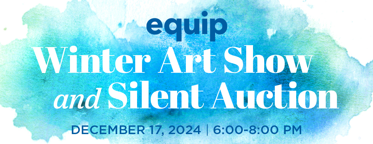 2024 Equip Art Show & Silent Auction